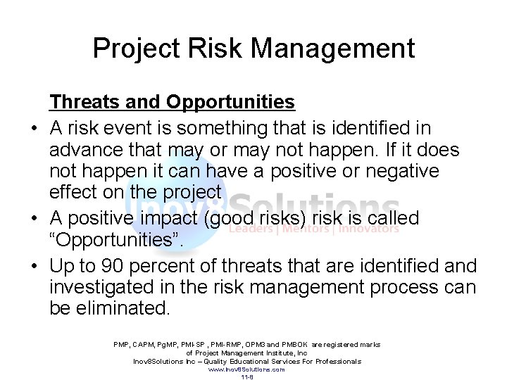 Project Risk Management Threats and Opportunities • A risk event is something that is