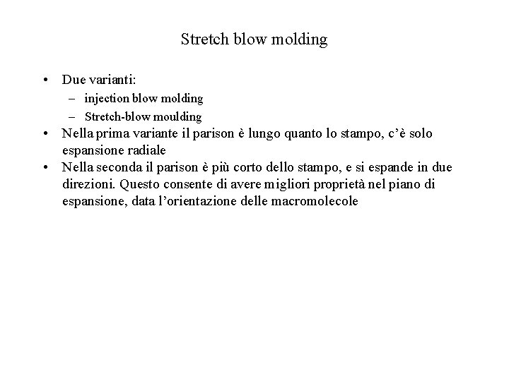 Stretch blow molding • Due varianti: – injection blow molding – Stretch-blow moulding •