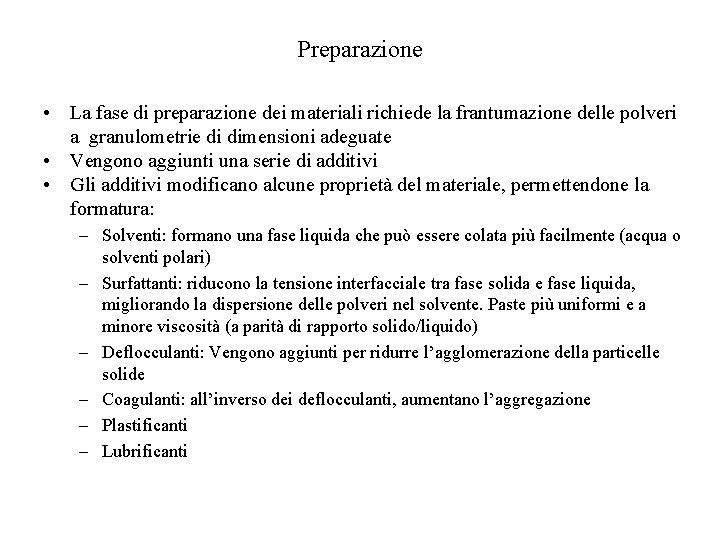 Preparazione • La fase di preparazione dei materiali richiede la frantumazione delle polveri a