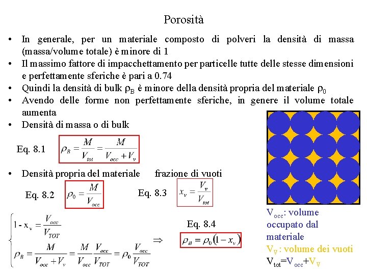 Porosità • In generale, per un materiale composto di polveri la densità di massa