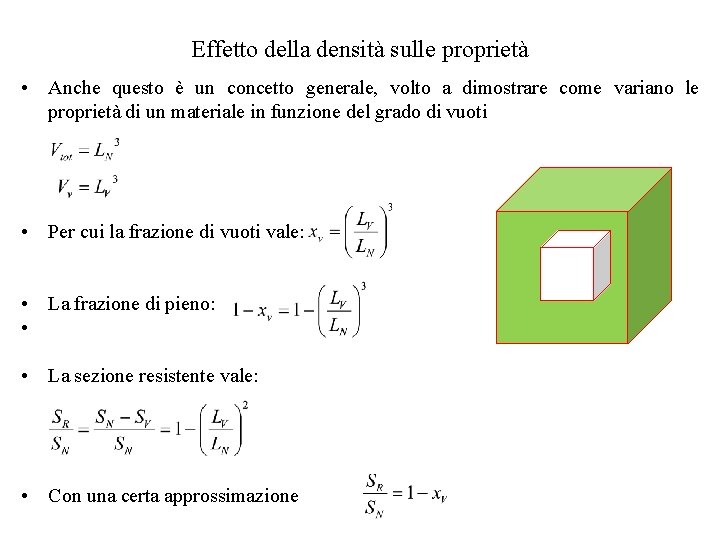 Effetto della densità sulle proprietà • Anche questo è un concetto generale, volto a