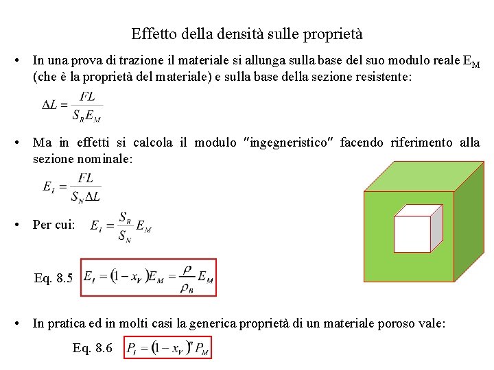 Effetto della densità sulle proprietà • In una prova di trazione il materiale si