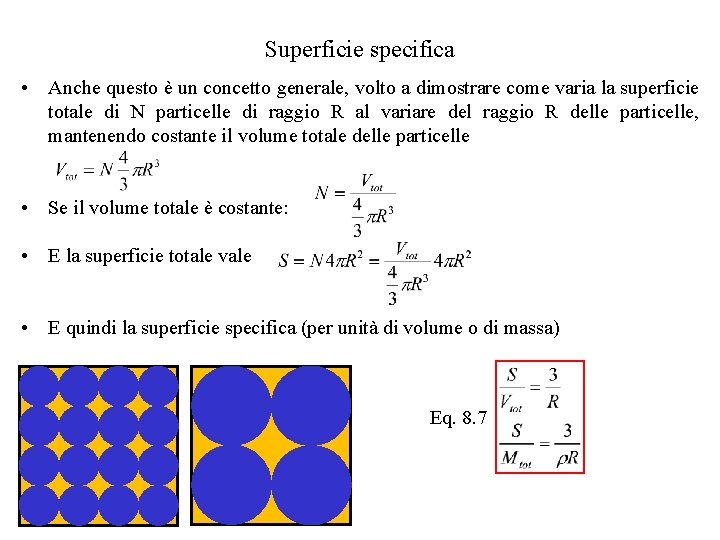 Superficie specifica • Anche questo è un concetto generale, volto a dimostrare come varia