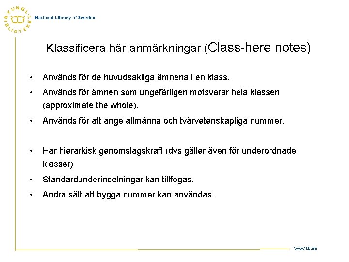 Klassificera här-anmärkningar (Class-here notes) • Används för de huvudsakliga ämnena i en klass. •