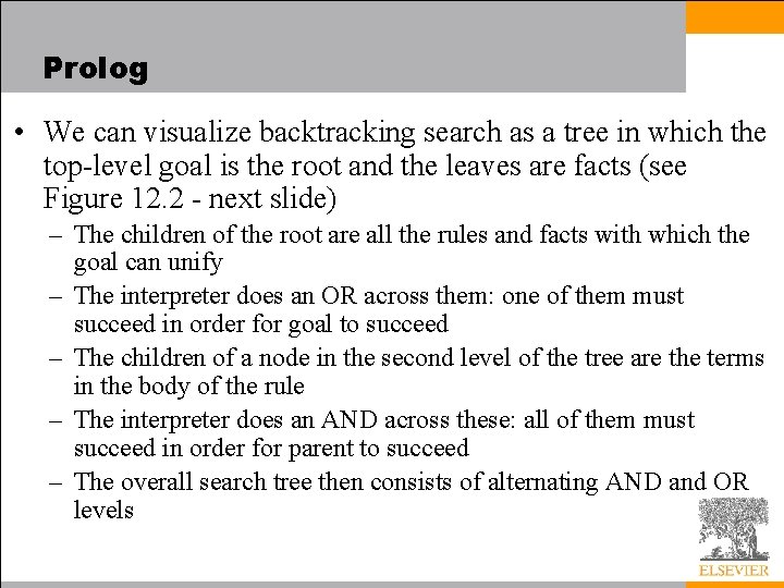 Prolog • We can visualize backtracking search as a tree in which the top-level