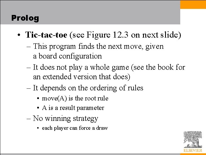 Prolog • Tic-tac-toe (see Figure 12. 3 on next slide) – This program finds