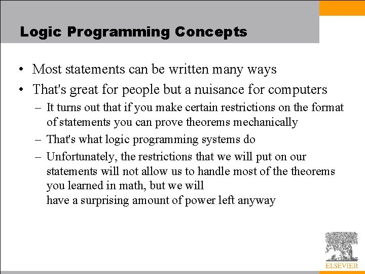 Logic Programming Concepts • Most statements can be written many ways • That's great