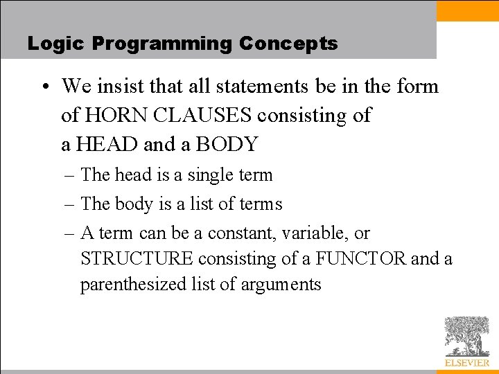 Logic Programming Concepts • We insist that all statements be in the form of