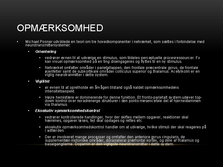 OPMÆRKSOMHED • Michael Posner udviklede en teori om tre hovedkomponenter i netværket, som sættes OPMÆRKSOMHED • Michael Posner udviklede en teori om tre hovedkomponenter i netværket, som sættes
