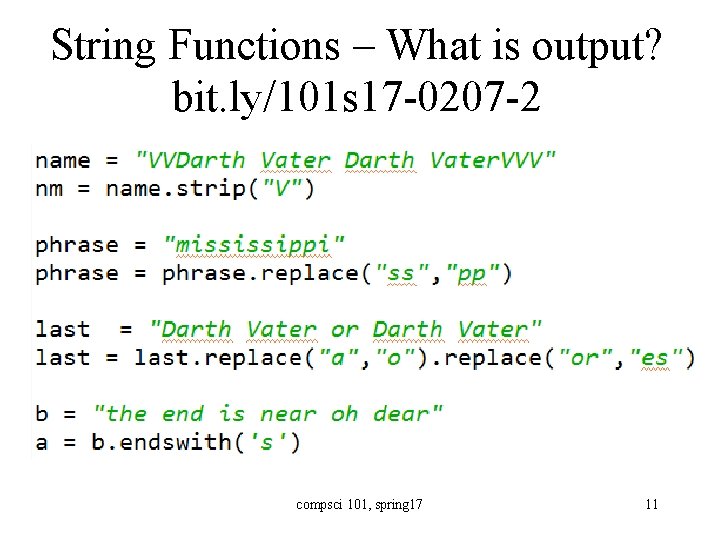 String Functions – What is output? bit. ly/101 s 17 -0207 -2 compsci 101,