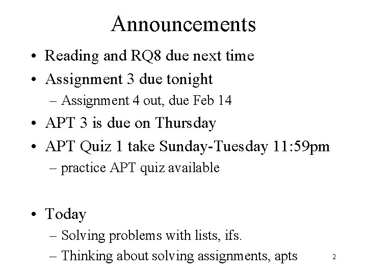 Announcements • Reading and RQ 8 due next time • Assignment 3 due tonight