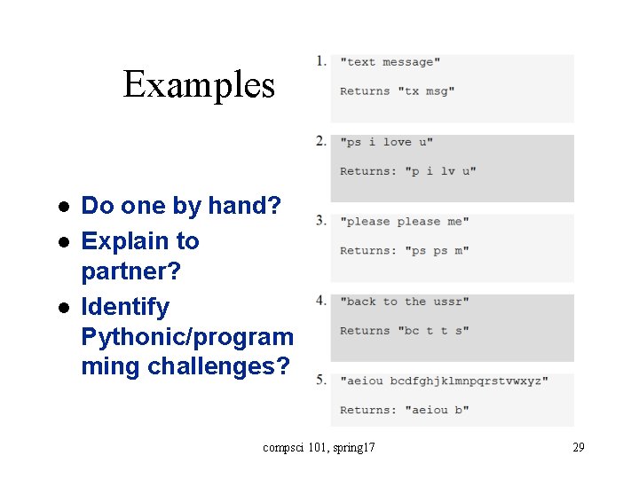 Examples l l l Do one by hand? Explain to partner? Identify Pythonic/program ming