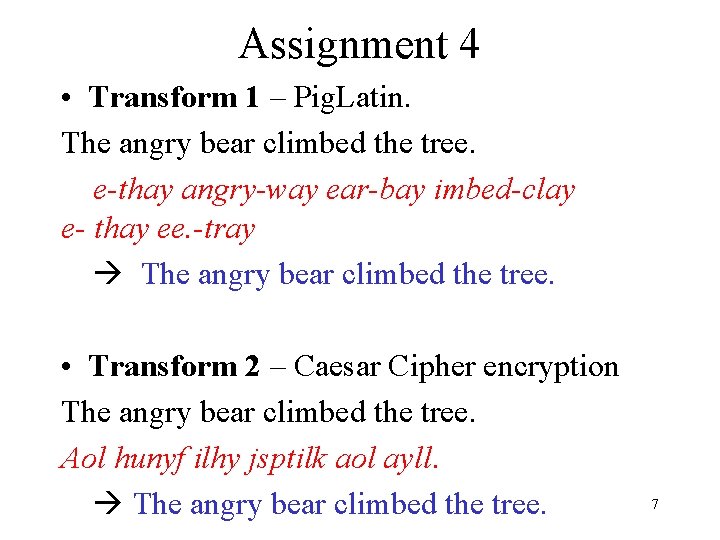 Assignment 4 • Transform 1 – Pig. Latin. The angry bear climbed the tree.
