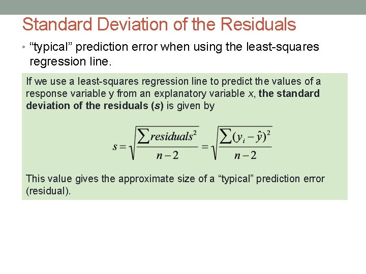 Standard Deviation of the Residuals • “typical” prediction error when using the least-squares regression