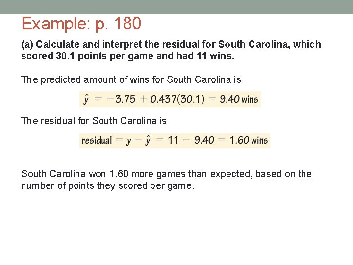 Example: p. 180 (a) Calculate and interpret the residual for South Carolina, which scored