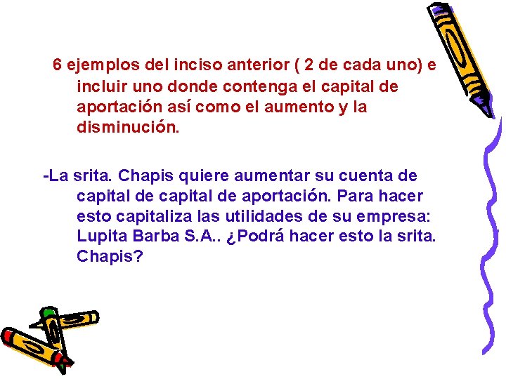 6 ejemplos del inciso anterior ( 2 de cada uno) e incluir uno donde