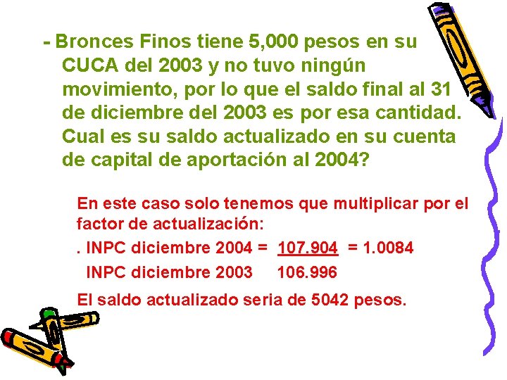 - Bronces Finos tiene 5, 000 pesos en su CUCA del 2003 y no