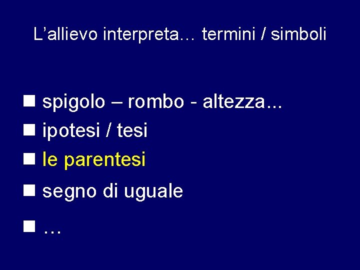 L’allievo interpreta… termini / simboli spigolo – rombo - altezza. . . ipotesi /