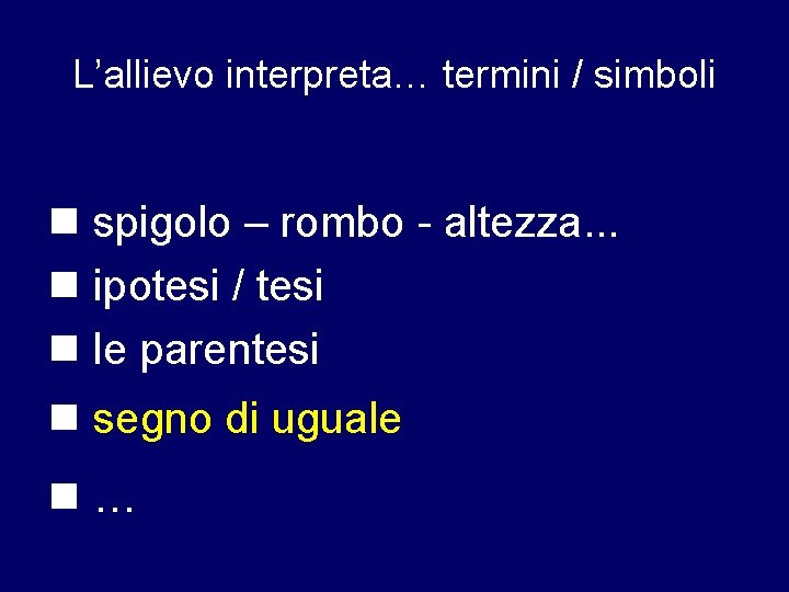 L’allievo interpreta… termini / simboli spigolo – rombo - altezza. . . ipotesi /