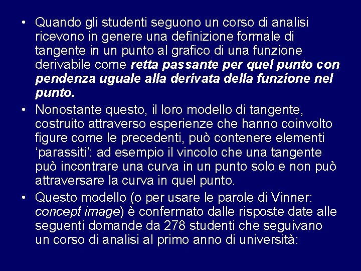  • Quando gli studenti seguono un corso di analisi ricevono in genere una