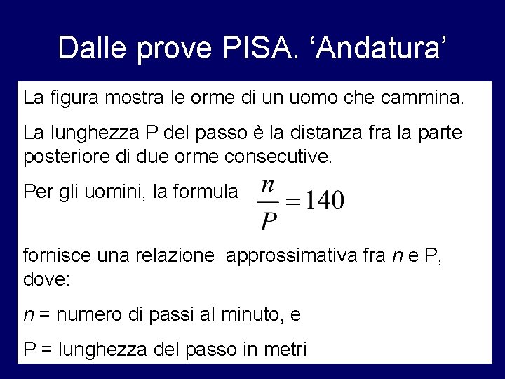 Dalle prove PISA. ‘Andatura’ La figura mostra le orme di un uomo che cammina.