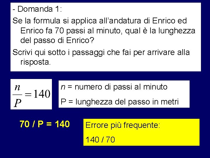 - Domanda 1: Se la formula si applica all’andatura di Enrico ed Enrico fa