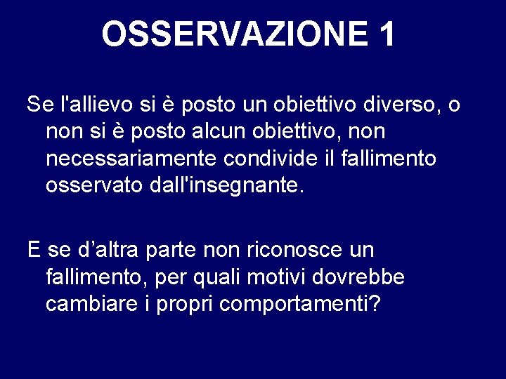 OSSERVAZIONE 1 Se l'allievo si è posto un obiettivo diverso, o non si è