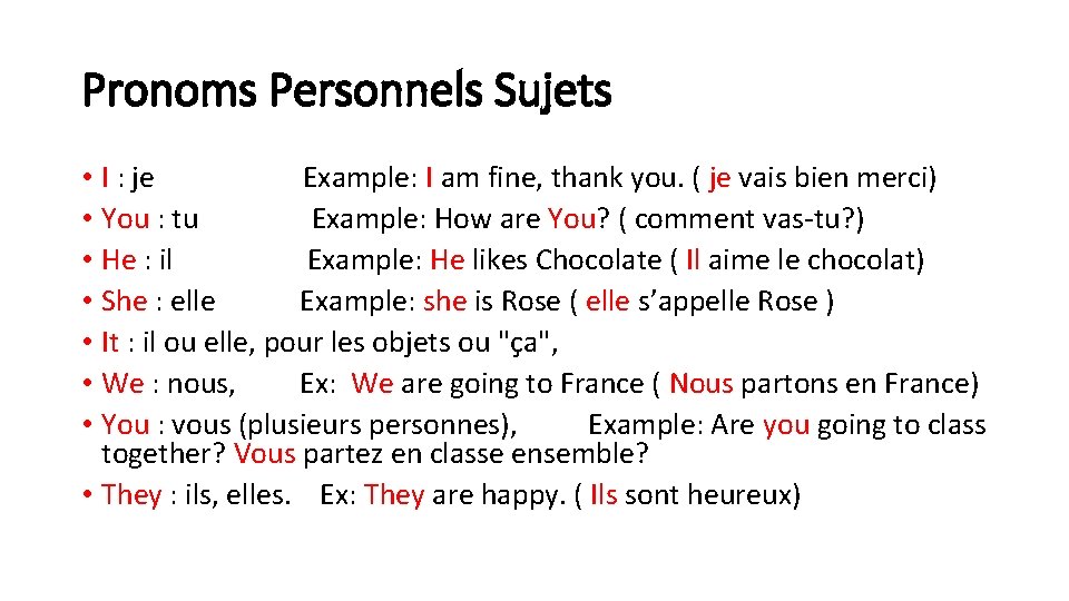 Pronoms Personnels Sujets • I : je Example: I am fine, thank you. (