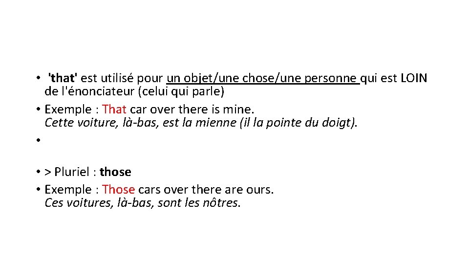  • 'that' est utilisé pour un objet/une chose/une personne qui est LOIN de