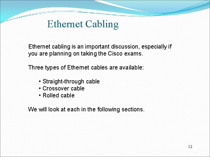 Ethernet Cabling Ethernet cabling is an important discussion, especially if you are planning on