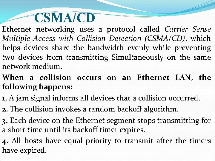 CSMA/CD Ethernet networking uses a protocol called Carrier Sense Multiple Access with Collision Detection