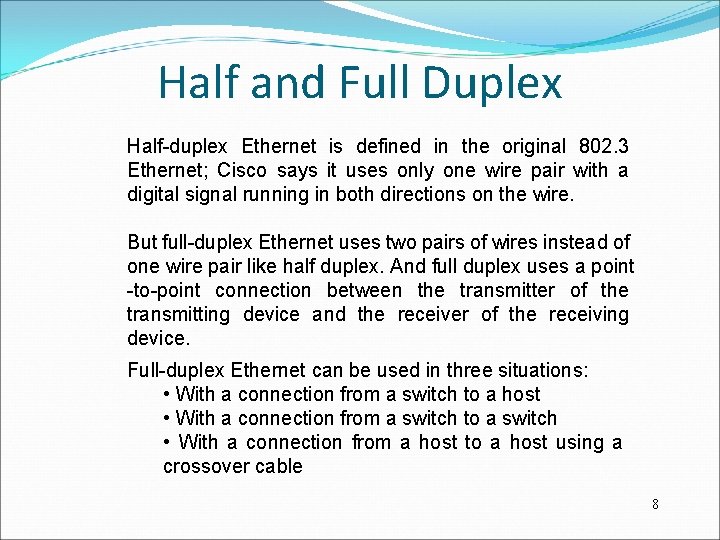 Half and Full Duplex Half-duplex Ethernet is defined in the original 802. 3 Ethernet;