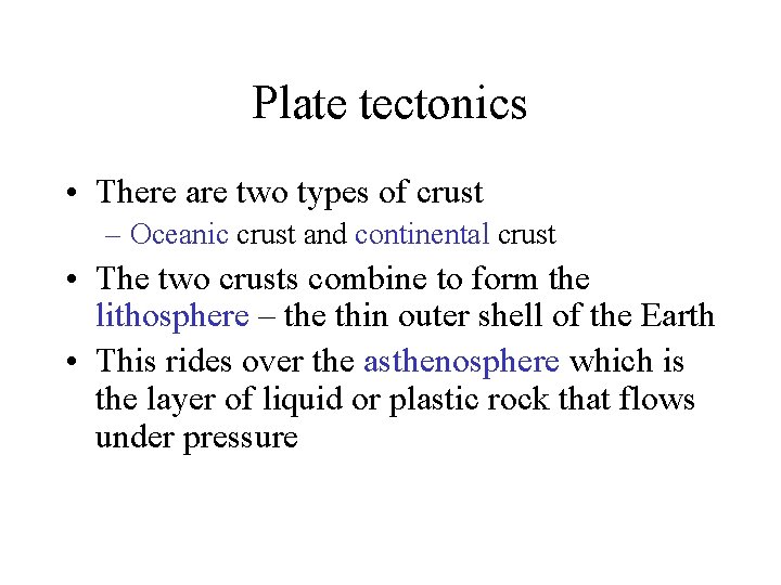 Plate tectonics • There are two types of crust – Oceanic crust and continental