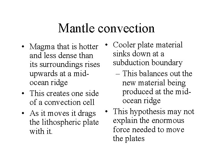 Mantle convection • Magma that is hotter • Cooler plate material sinks down at