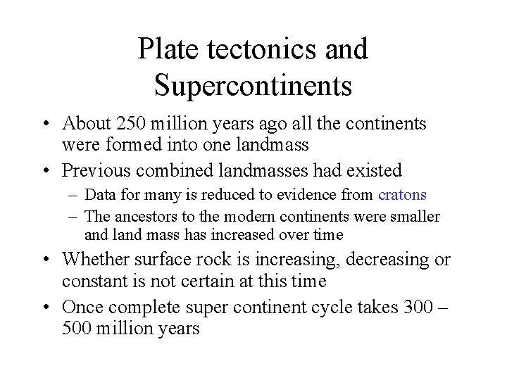 Plate tectonics and Supercontinents • About 250 million years ago all the continents were