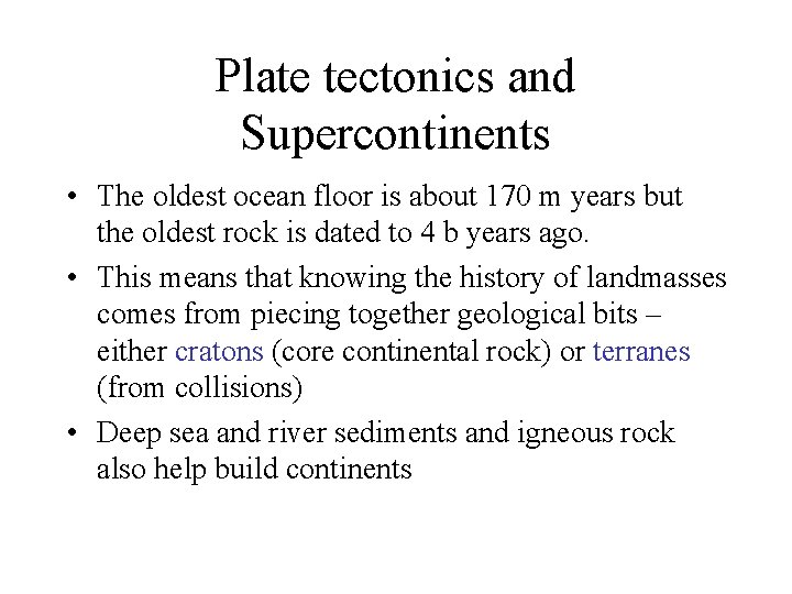 Plate tectonics and Supercontinents • The oldest ocean floor is about 170 m years