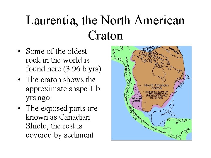 Laurentia, the North American Craton • Some of the oldest rock in the world