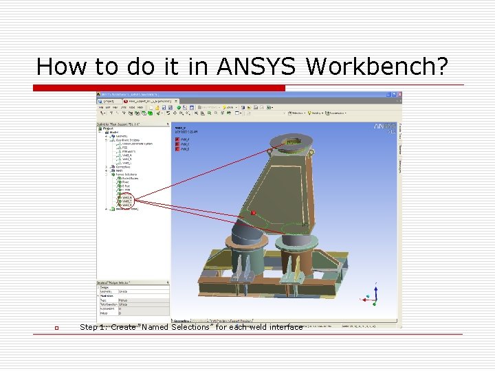 How to do it in ANSYS Workbench? o Step 1: Create “Named Selections” for