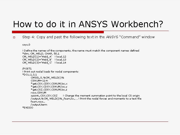 How to do it in ANSYS Workbench? o Step 4: Copy and past the