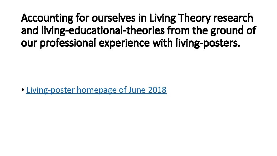Accounting for ourselves in Living Theory research and living-educational-theories from the ground of our