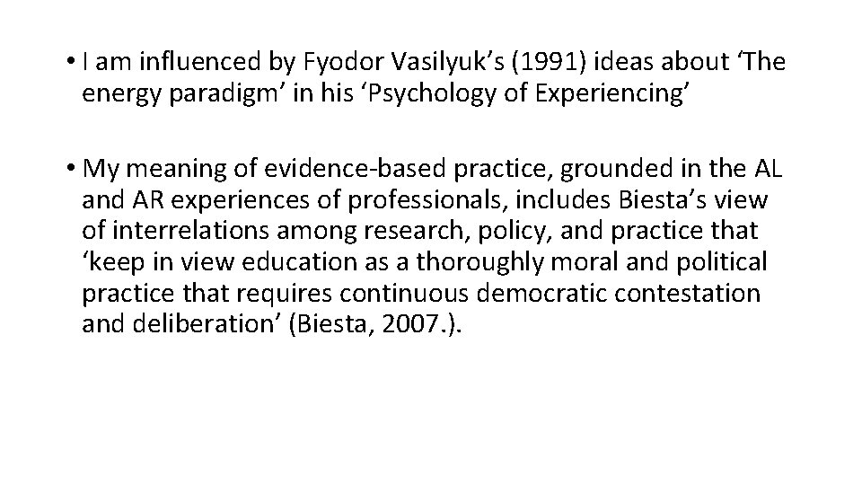  • I am influenced by Fyodor Vasilyuk’s (1991) ideas about ‘The energy paradigm’