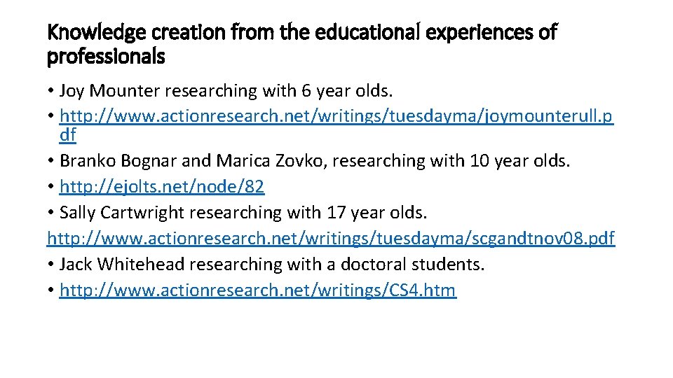 Knowledge creation from the educational experiences of professionals • Joy Mounter researching with 6