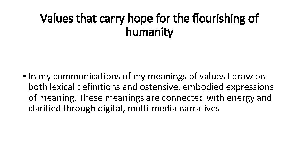 Values that carry hope for the flourishing of humanity • In my communications of