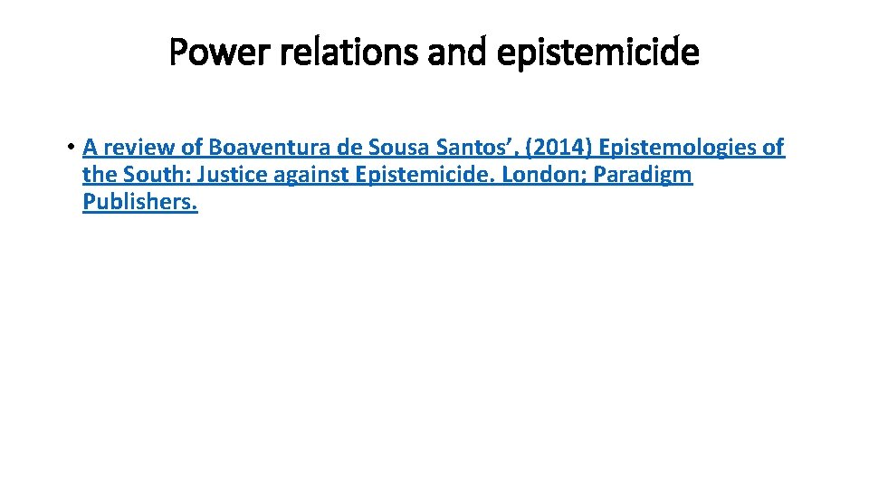 Power relations and epistemicide • A review of Boaventura de Sousa Santos’, (2014) Epistemologies