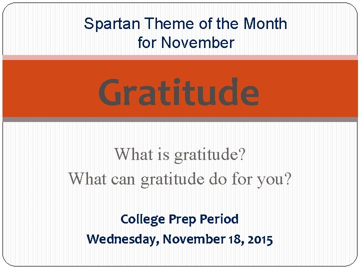 Spartan Theme of the Month for November Gratitude What is gratitude? What can gratitude