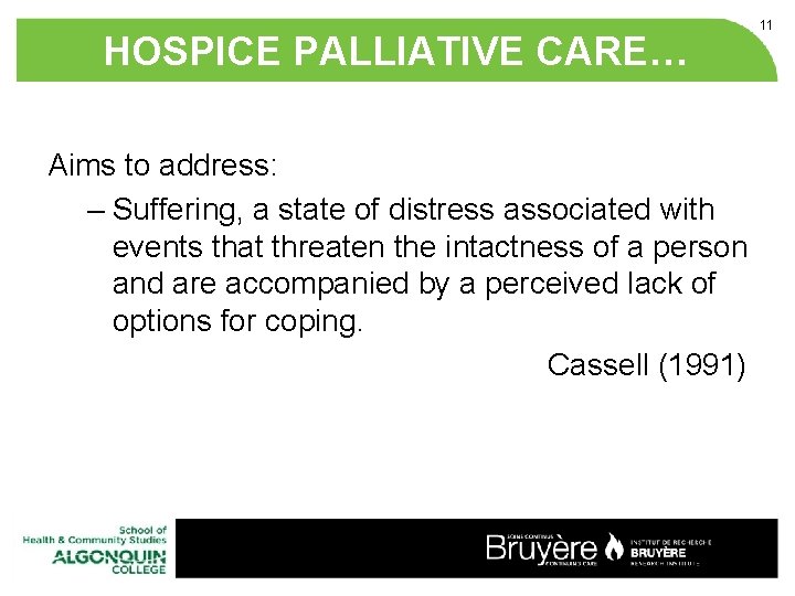 HOSPICE PALLIATIVE CARE… Aims to address: – Suffering, a state of distress associated with