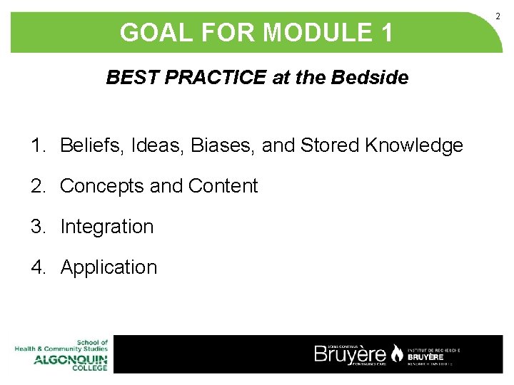 GOAL FOR MODULE 1 BEST PRACTICE at the Bedside 1. Beliefs, Ideas, Biases, and