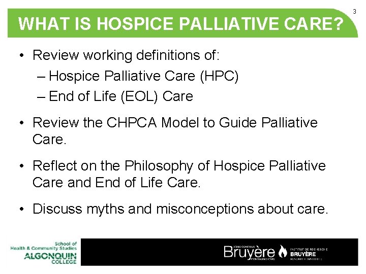 WHAT IS HOSPICE PALLIATIVE CARE? • Review working definitions of: – Hospice Palliative Care