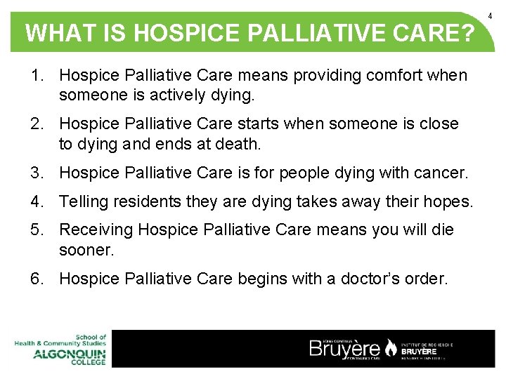 WHAT IS HOSPICE PALLIATIVE CARE? 1. Hospice Palliative Care means providing comfort when someone