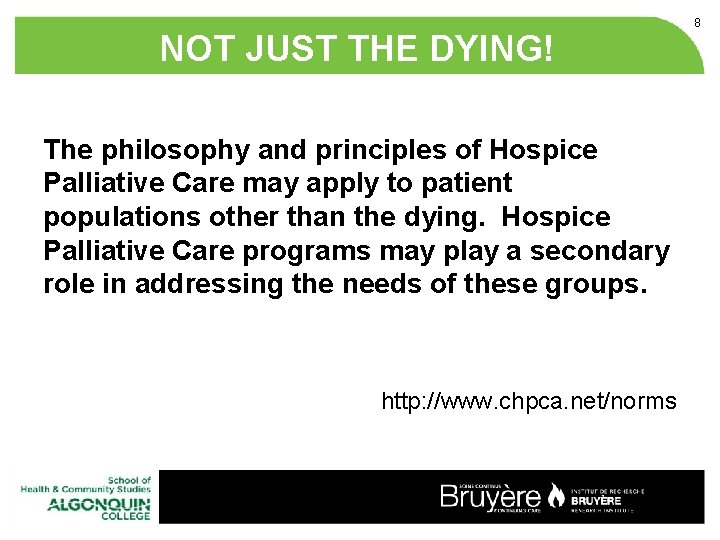 NOT JUST THE DYING! The philosophy and principles of Hospice Palliative Care may apply